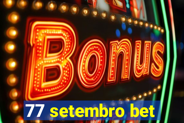 77 setembro bet